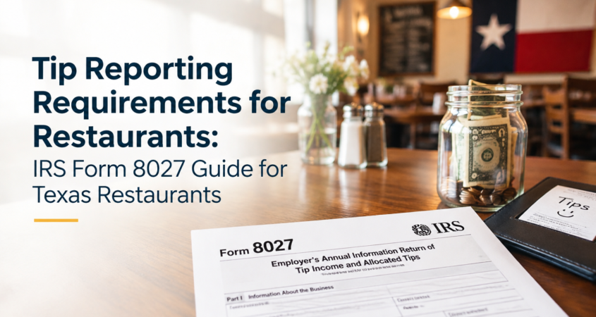 Tip Reporting Requirements for Restaurants: IRS Form 8027 Guide for Texas Restaurants